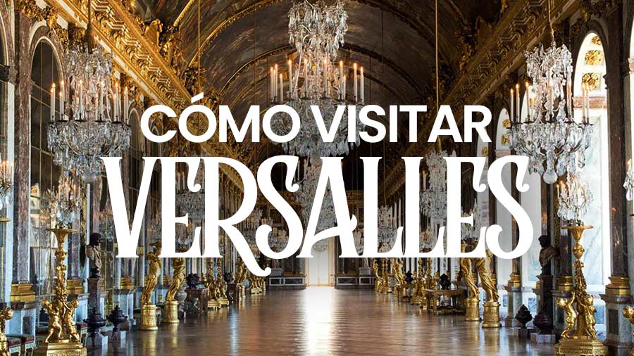 Qué hay que saber antes de ir a Versalles